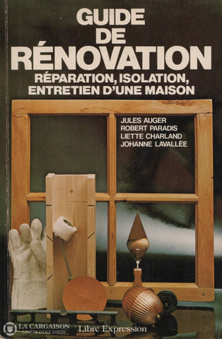 Collectif. Guide De Rénovation:  Réparation Isolation Entretien Dune Maison Livre