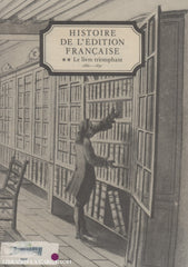 Collectif. Histoire De Lédition Française (Complet En 4 Volumes) Livre