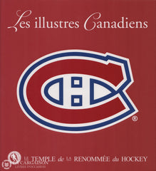 Collectif. Illustres Canadiens 1909-2009 (Les):  100 Ans De Légendes - Publication Officielle