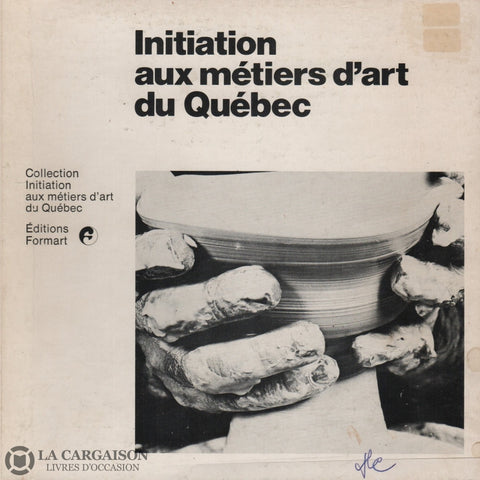 Collectif. Initiation Aux Métiers Dart Du Québec (Coffret:  Six Volumes Sous Étui) Livre