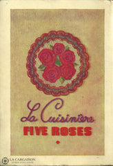 Collectif. La Cuisinière Five Roses:  À La Façon Des Cordons-Bleus Livre