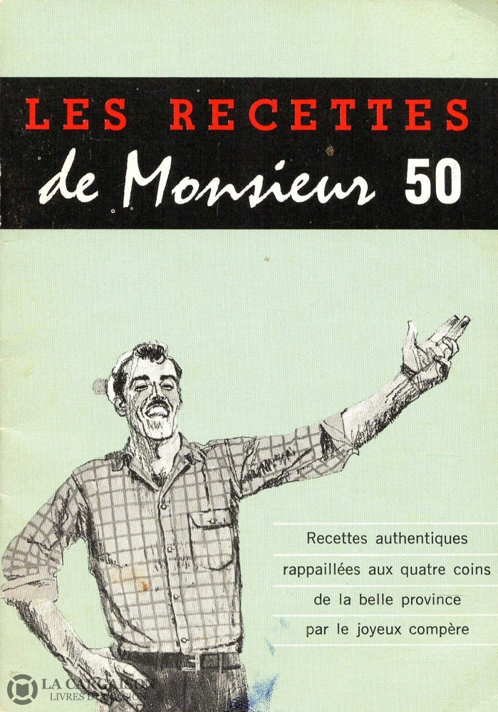 Collectif. Les Recettes De Monsieur 50:  Recettes Authentiques Rapaillées Aux Quatre Coins La Belle
