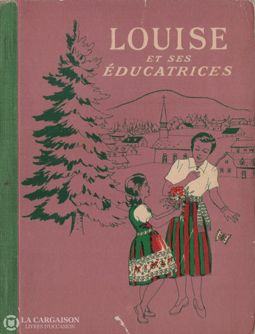 Collectif. Louise Et Ses Éducatrices:  Deuxième Livre Déconomie Domestique À Lécole Primaire -