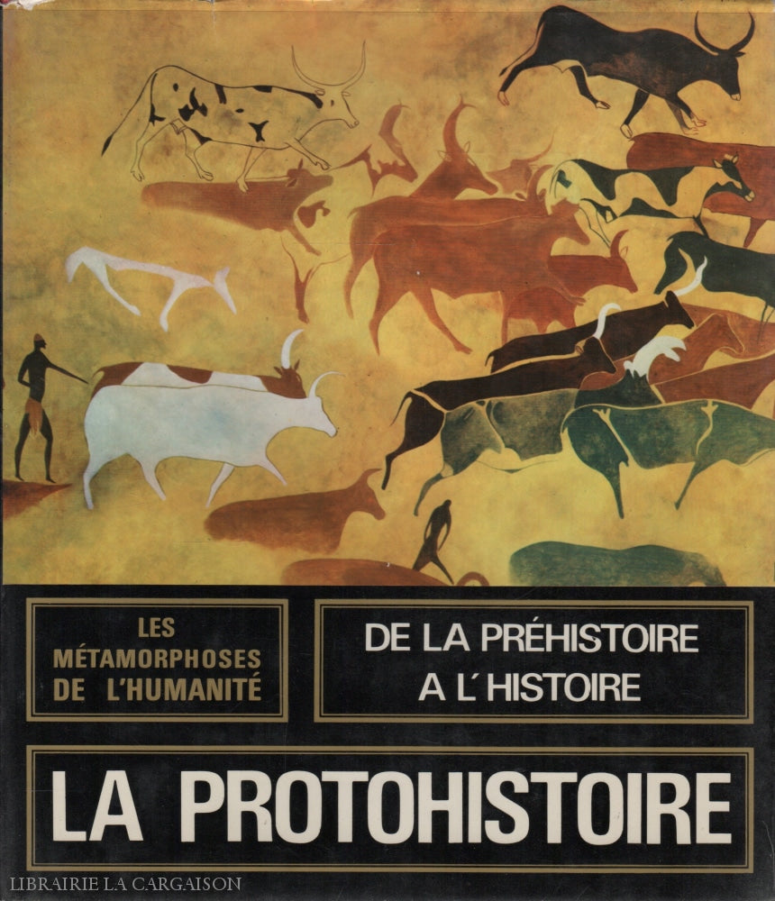 Collectif. Métamorphoses De Lhumanité (Les):  La Protohistoire 7000/3000 Av. J.-C. Les Premieres