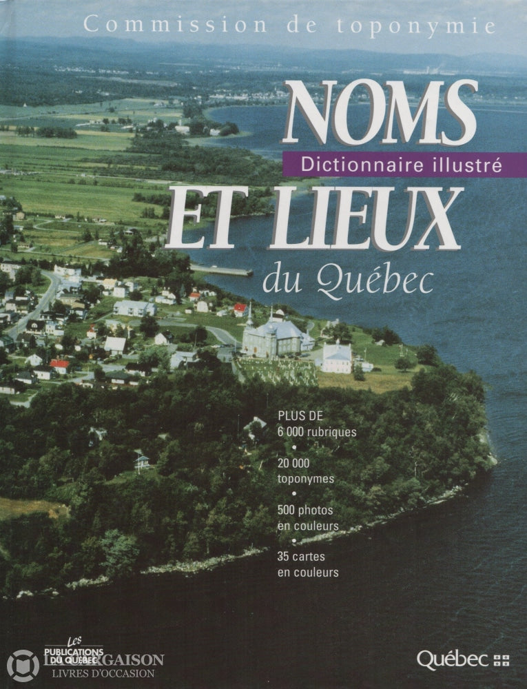 Collectif. Noms Et Lieux Du Québec:  Dictionnaire Illustré - Plus De 6000 Rubriques 20 000 Toponymes