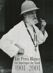 Collectif. Pères Blancs En Amérique Du Nord 1901-2001 (Les) - Album Souvenir Hors-Série Magazine