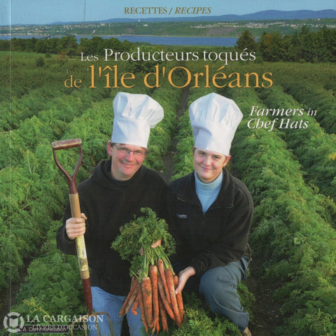Collectif. Producteurs Toqués De Lîle Dorléans (Les) / Farmers In Chef Hats Livre