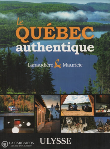 Collectif. Québec Authentique (Le): Lanaudière & Mauricie Livre