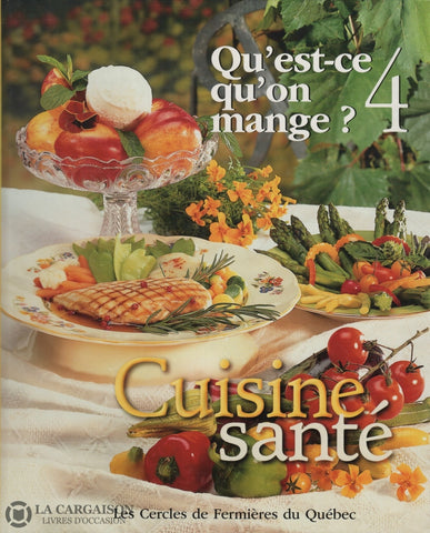 Collectif. Quest-Ce Quon Mange - Volume 04:  Cuisine Santé Livre