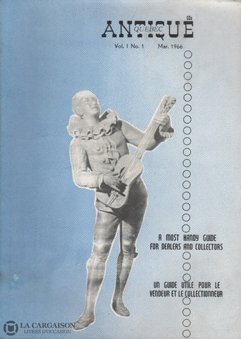Collectif. Revue Antique Québec - Volume 01 No Mars 1966:  Un Guide Utile Pour Le Vendeur Et