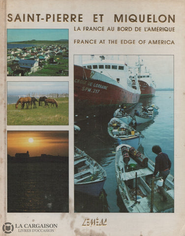 Collectif. Saint-Pierre Et Miquelon:  La France Au Bord De Lamérique / At The Edge Of America Livre