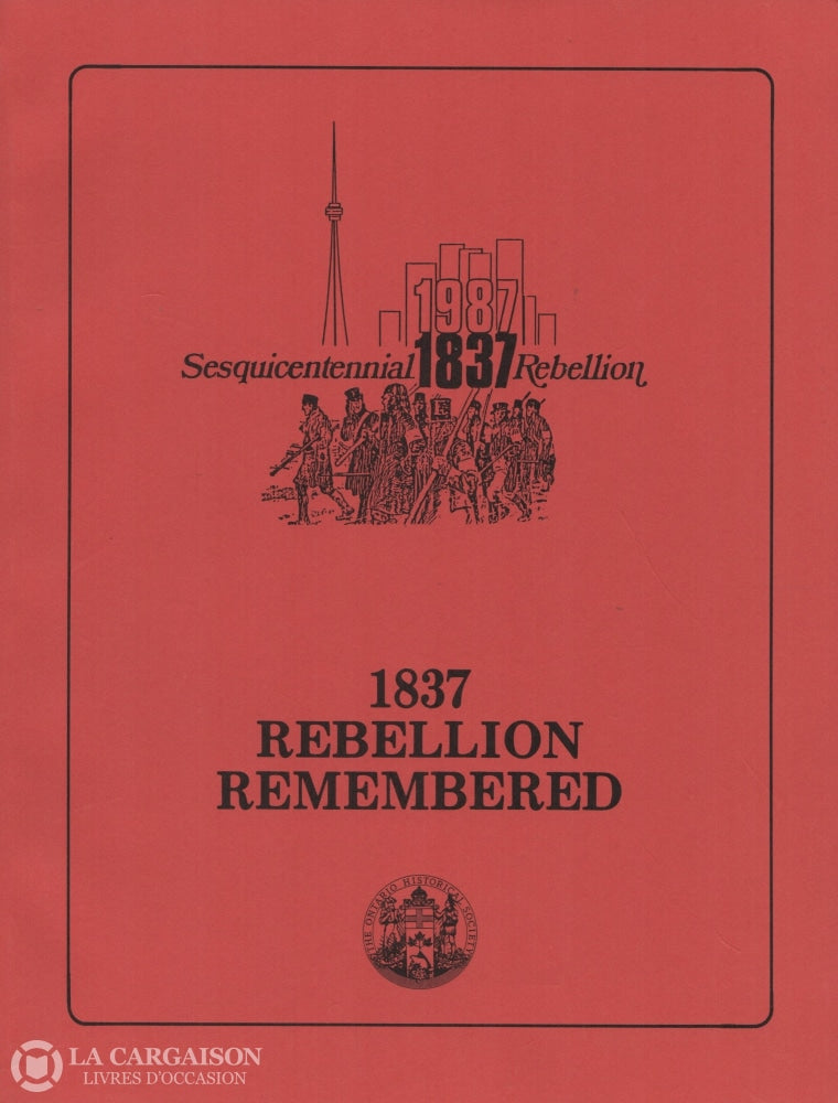 Collectif. Sesquicentennial Rebellion 1837-1987:  1837 Remembered Papers Presented At The Conference