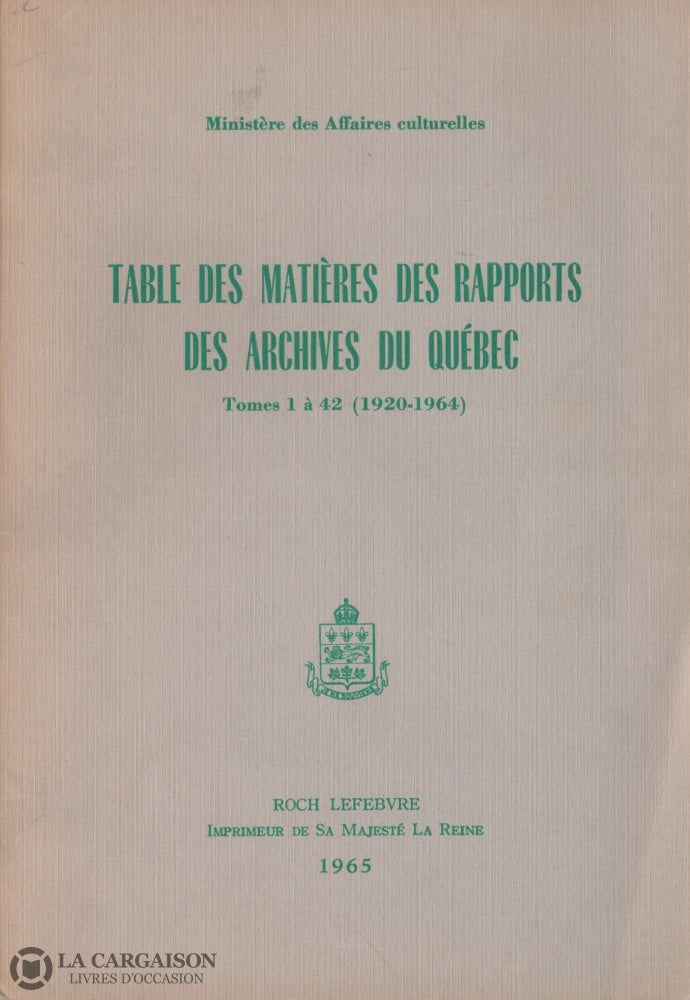 Collectif. Table Des Matières Rapports Archives Du Québec - Tomes 01 À 42 (1920-1964) Livre