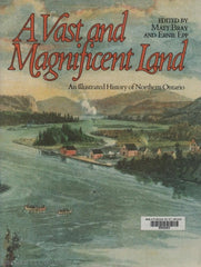 Collectif. Vast And Magnificent Land (A):  An Illustrated History Of Northern Ontario Doccasion -