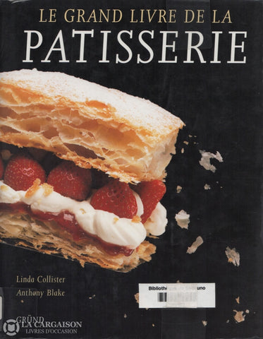 Collister-Blake. Grand Livre De La Pâtisserie (Le) Livre