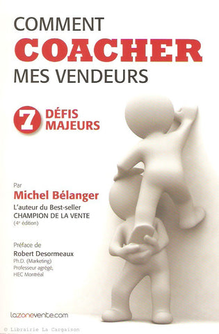 BELANGER, MICHEL. Comment coacher mes vendeurs
