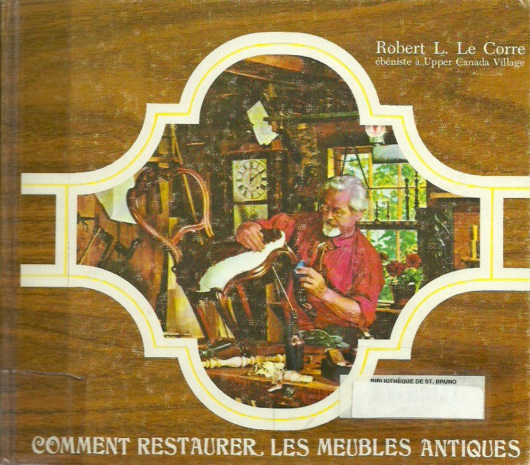 LE CORRE, ROBERT L. Comment restaurer les meubles antiques