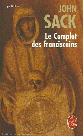 SACK, JOHN. Le Complot des franciscains