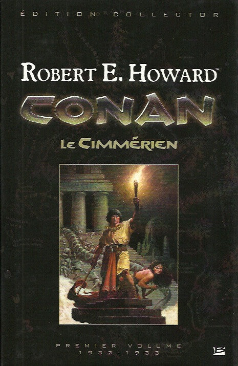 HOWARD, ROBERT E. Conan. Le Cimmérien. Premier volume 1932-1933 (édition Collector)