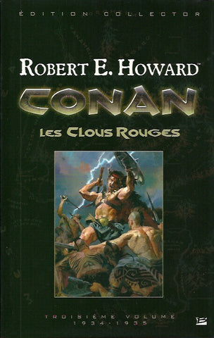 HOWARD, ROBERT E. Conan. Les Clous Rouges. Troisième volume 1934-1935 (Édition Collector)