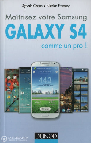 Corjon-Framery. Maîtrisez Votre Samsung Galaxy S4 Comme Un Pro ! Livre