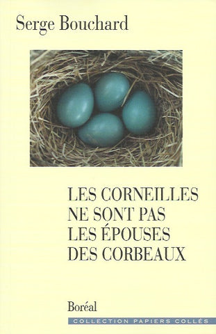BOUCHARD, SERGE. Les corneilles ne sont pas les épouses des corbeaux