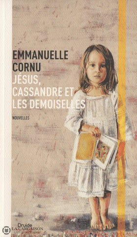 Cornu Emmanuelle. Jésus Cassandre Et Les Demoiselles Livre