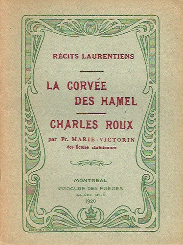 MARIE-VICTORIN, FRERE. Récits laurentiens. La corvée des Hamel. Charles Roux.