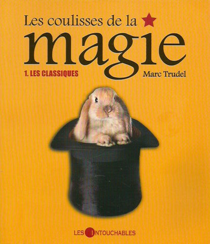 TRUDEL, MARC. Les Coulisses de la magie. Tome 1. Les classiques.
