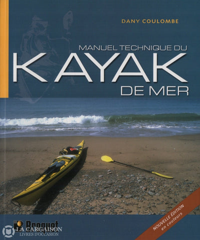 Coulombe Dany. Manuel Technique Du Kayak De Mer Livre