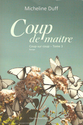 DUFF, MICHELINE. Coup sur coup. Tome 03. Coup de maître.