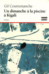 Courtemanche Gil. Un Dimanche À La Piscine Kigali Livre
