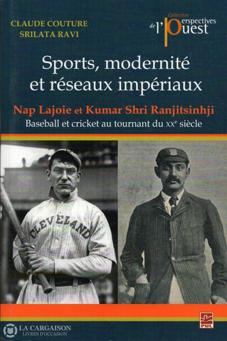 Couture-Ravi. Sports Modernité Et Réseaux Impériaux:  Nap Lajoie Kumar Shri Ranjitsinhji - Baseball