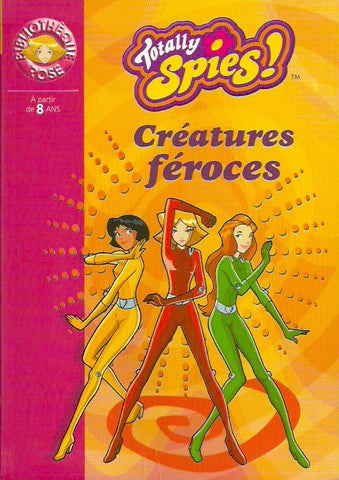 COLLECTIF. Totally Spies! Tome 02. Créatures féroces.