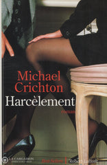 Crichton Michael. Harcèlement Livre