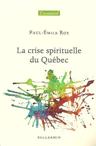 ROY, PAUL-EMILE. La crise spirituelle du Québec