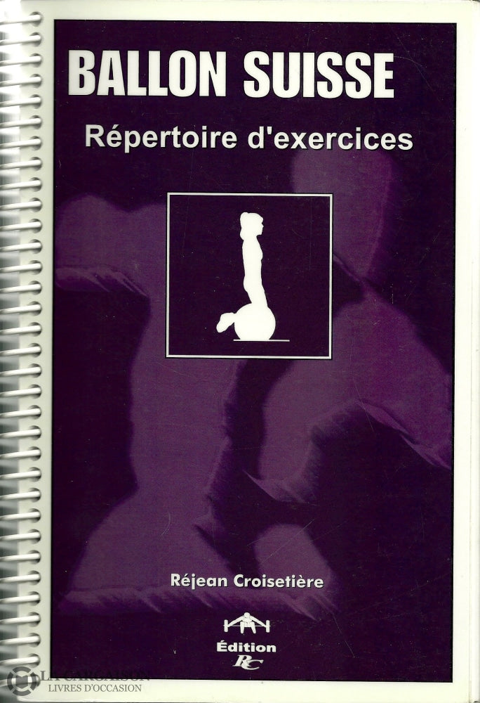 Croisetiere Rejean. Ballon Suisse:  Répertoire Dexercices Livre