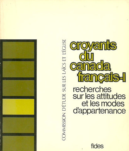 COLLECTIF. Commission d'étude sur les laïcs et l'Église - Tome 03 : Croyants du Canada français - I : Recherches sur les attitudes et les modes d'appartenance