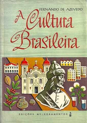 AZEVEDO, FERNANDO DE. A cultura brasileira. Introduçao ao estudo da Cultura no Brasil (Obras completas de  Fernando de Azevedo Volume XIII).