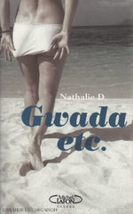 D. Nathalie. Gwada Etc.:  14 Nouvelles Érotiques Et 1 Histoire Ridicule Livre
