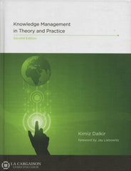 Dalkir Kimiz. Knowledge Management In Theory And Practice - Second Edition Livre