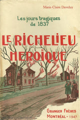 Daveluy Marie-Claire. Richelieu Héroïque (Le):  Les Jours Tragiques De 1837 Doccasion - Acceptable