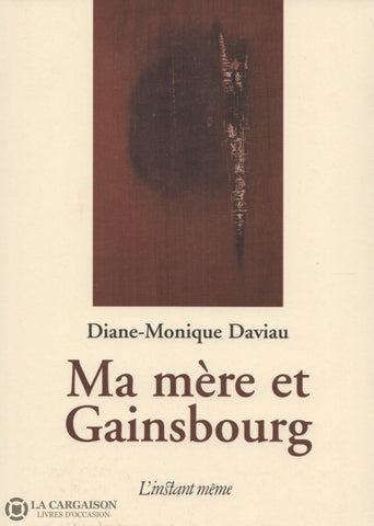Daviau Diane-Monique. Ma Mère Et Gainsbourg Livre