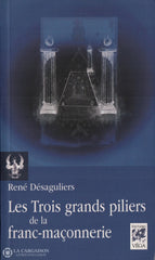 Desaguliers Rene. Trois Grands Piliers De Franc-Maçonnerie (Les):  Colonnes Et Chandeliers Dans La