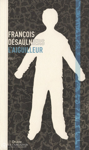 Desaulniers Francois. Aiguilleur (L) Livre