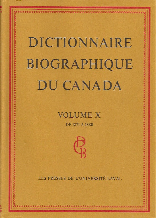 COLLECTIF. Dictionnaire biographique du Canada. Volume X. De 1871 à 1880.