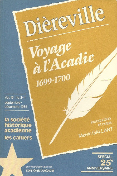 DIEREVILLE. Voyage à l'Acadie 1699-1700 (la société historique acadienne, les cahiers, Vol. 16, no 3-4, septembre-décembre 1985, spécial 25e anniversaire).