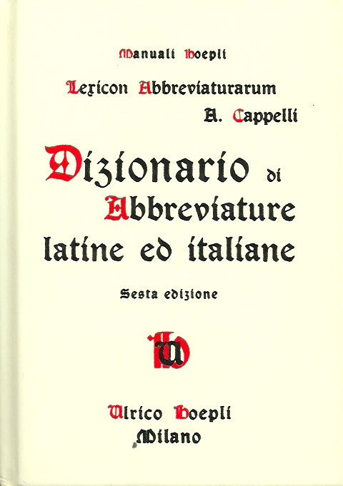 HOEPLI, MANUALI. Lexicon Abbreviaturarum. Dizionario di Abbreviature latine ed italiane.