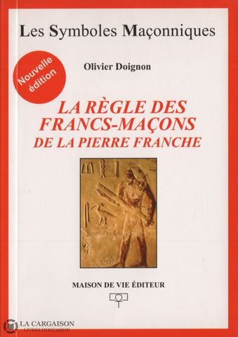 Doignon Olivier. Règle Des Francs-Maçons De La Pierre Franche (La) Livre