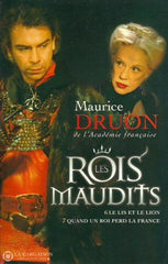 Druon Maurice. Les Rois Maudits. Tome 3. 6 - Le Lis Et Le Lion. 7 Quand Un Roi Perd La France.